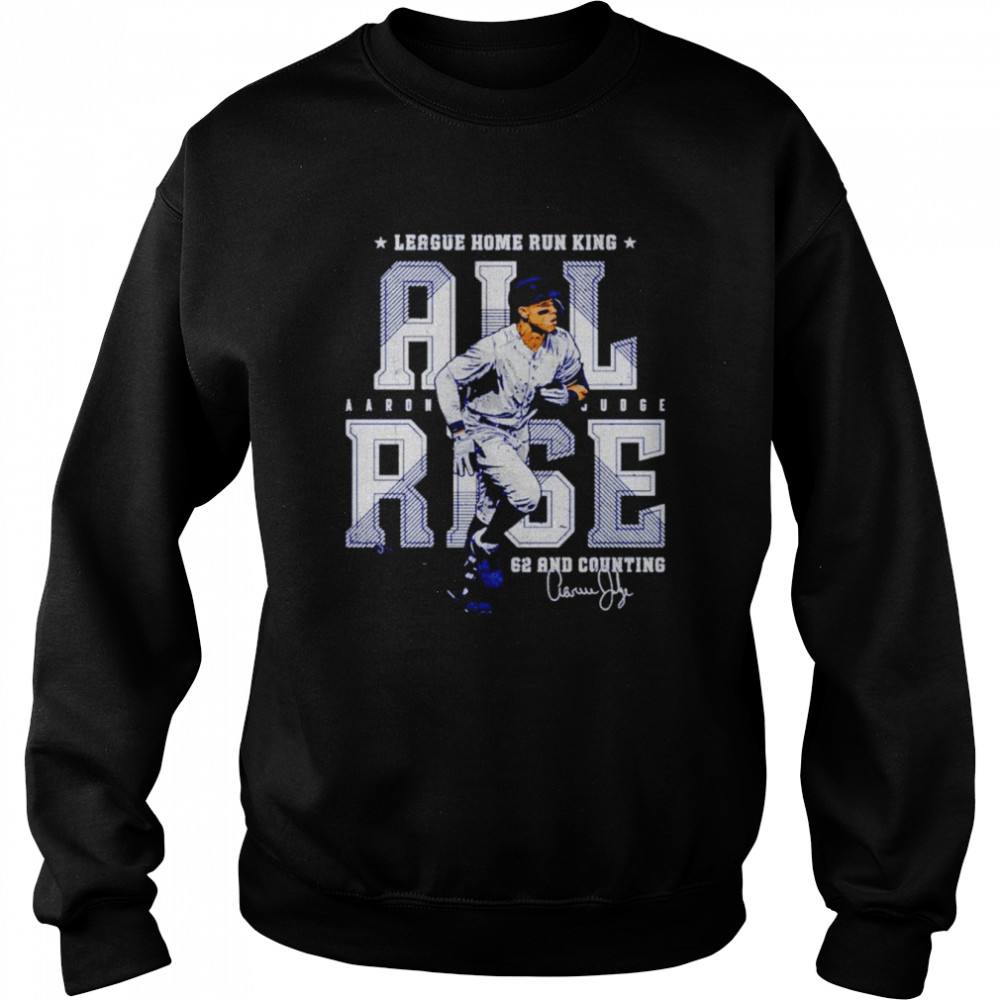 Aaron Judge All Rise League Home Run King Signature Shirt Unisex Sweatshirt