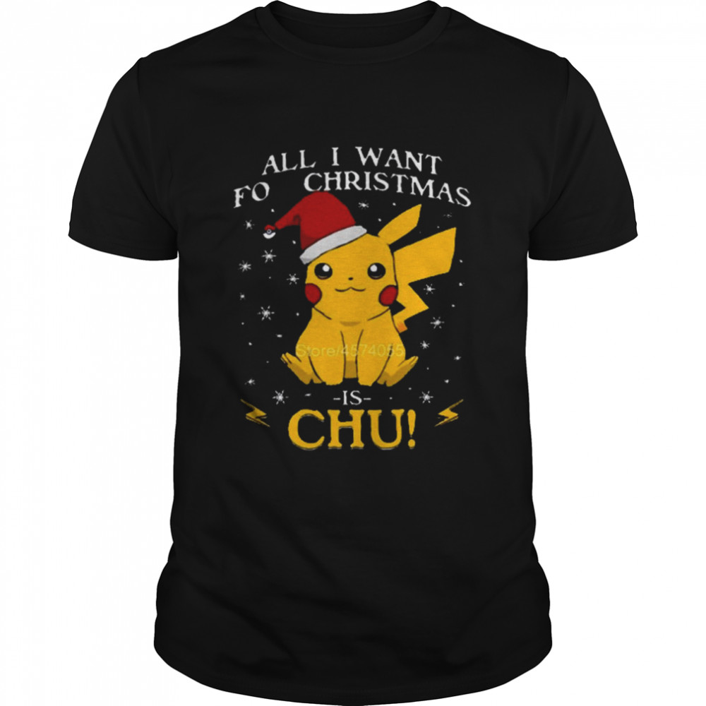 All I Want For Christmas Is Chu Pokemon Christmas T-Shirt
