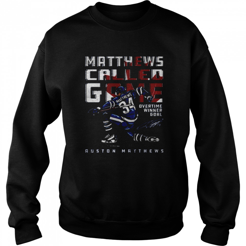 Auston Matthews Called Game Toronto Mapel Leafs Shirt Unisex Sweatshirt