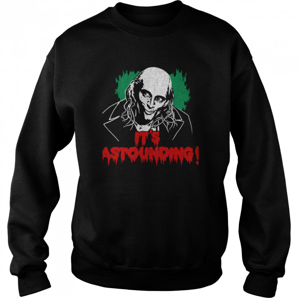 It’s Astounding Riff Raff Rocky Horror Shirt Unisex Sweatshirt