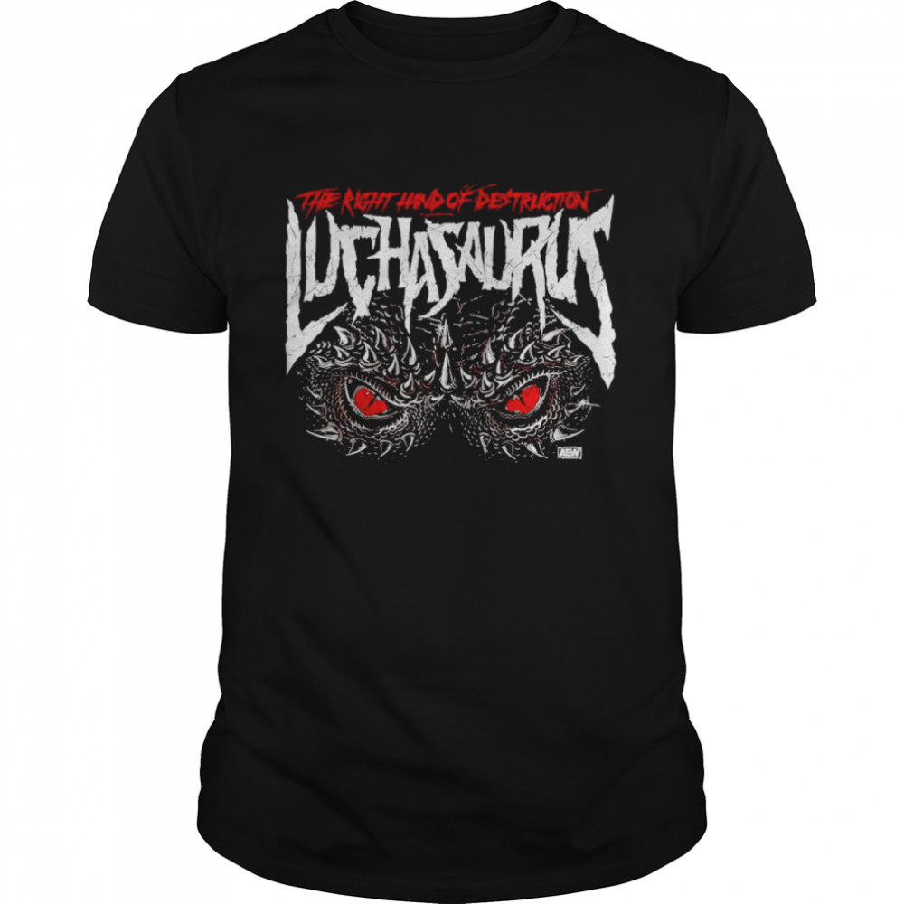 Luchasaurus the right hand of destruction shirt