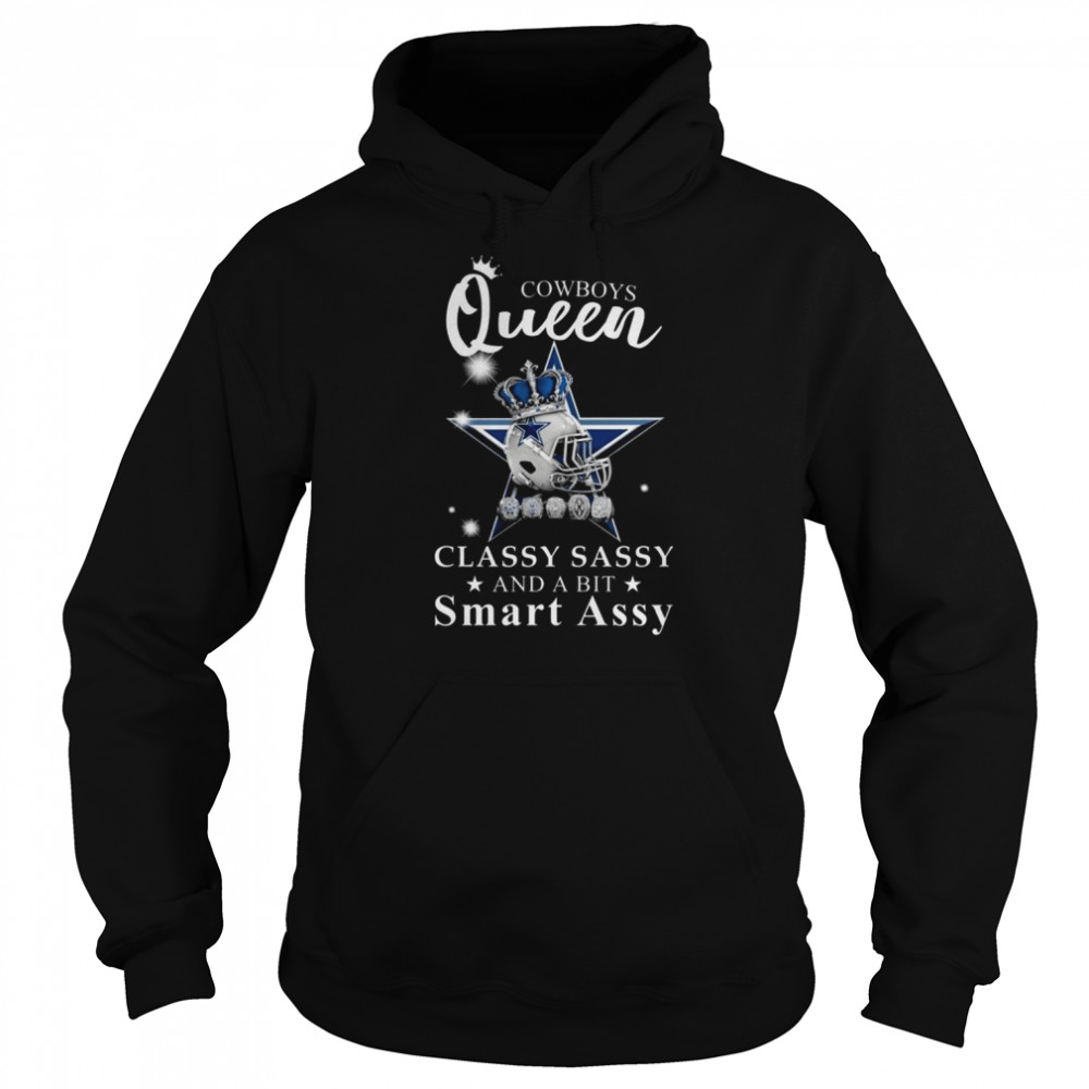Dallas Cowboys Queen Classy Sassy And A Bit Smart Assy 2022  Unisex Hoodie