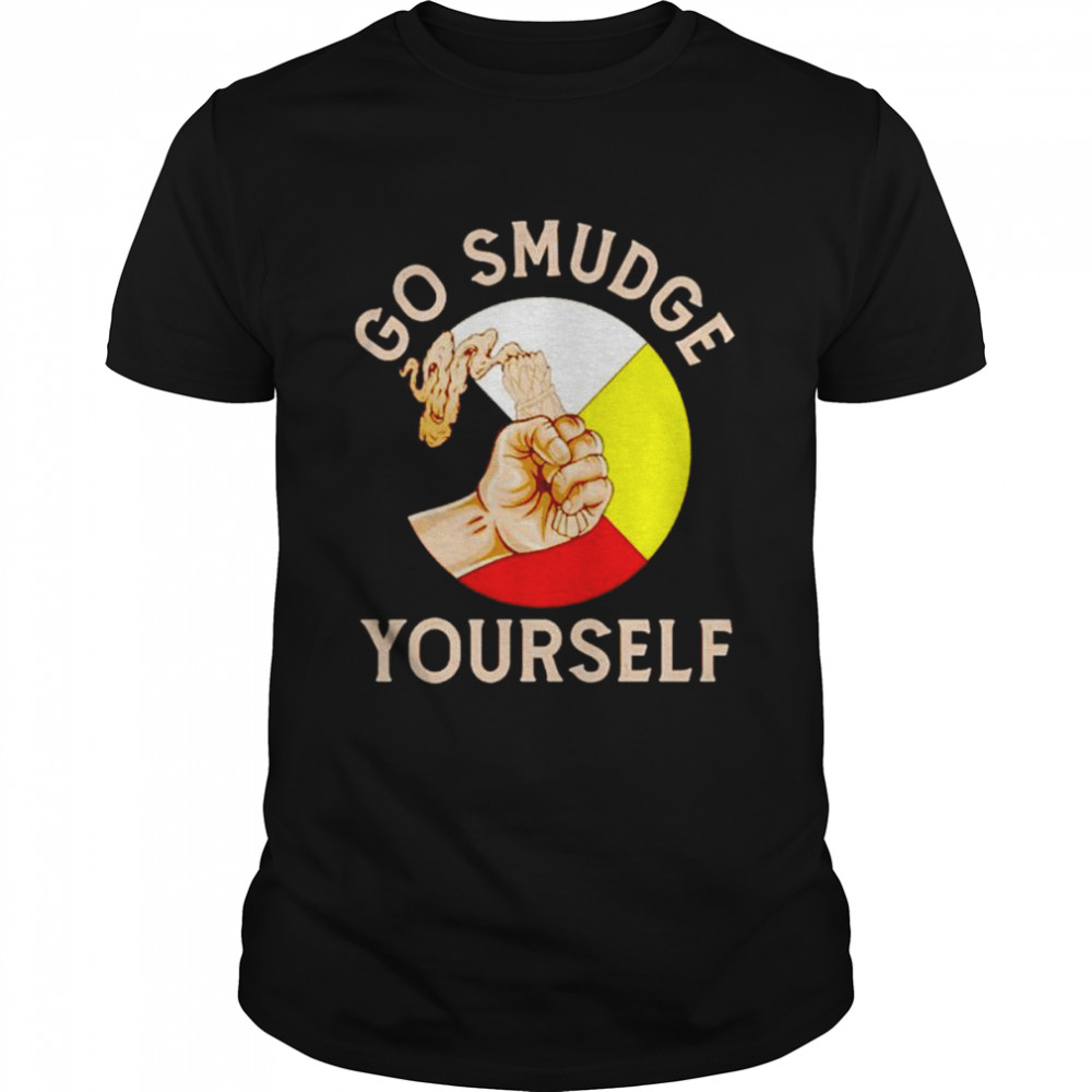 Go smudge yourself shirt