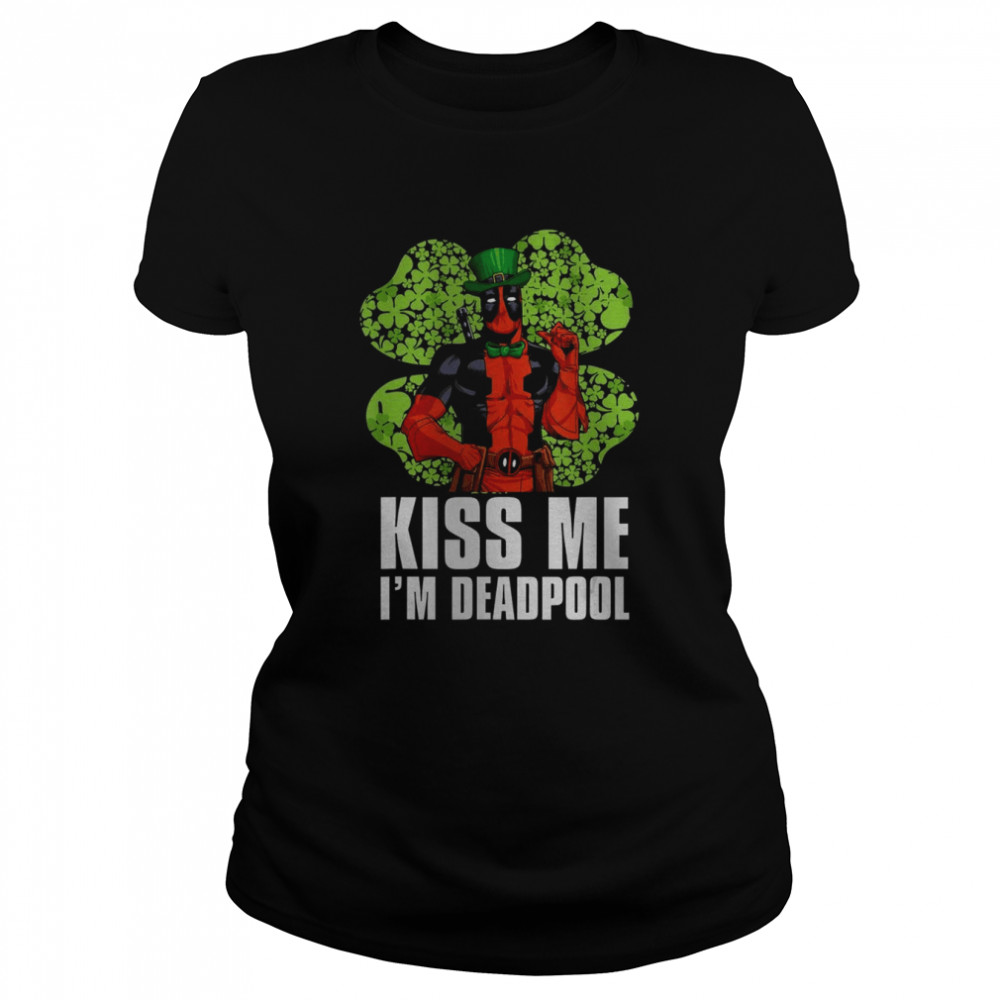 Marvel Kiss Me Im Deadpool Shamrock Shirt Classic Women'S T-Shirt