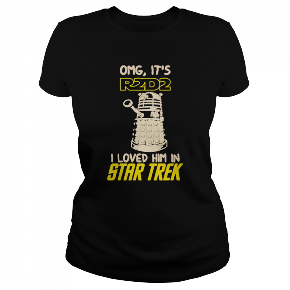 Omg It’s R2D2 I Loved Him In Star Trek 2022 T-Shirt Classic Women'S T-Shirt