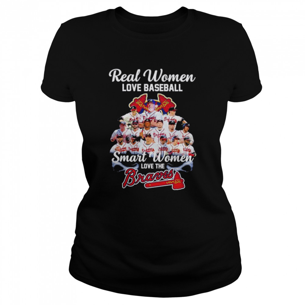 Real Women Love Football Smart Women Love The Braves 2022 Shirt Classic Women'S T-Shirt