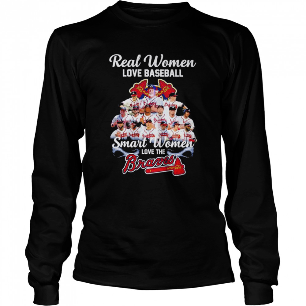 Real Women Love Football Smart Women Love The Braves 2022 Shirt Long Sleeved T-Shirt
