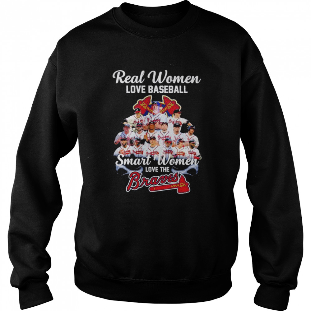 Real Women Love Football Smart Women Love The Braves 2022 Shirt Unisex Sweatshirt