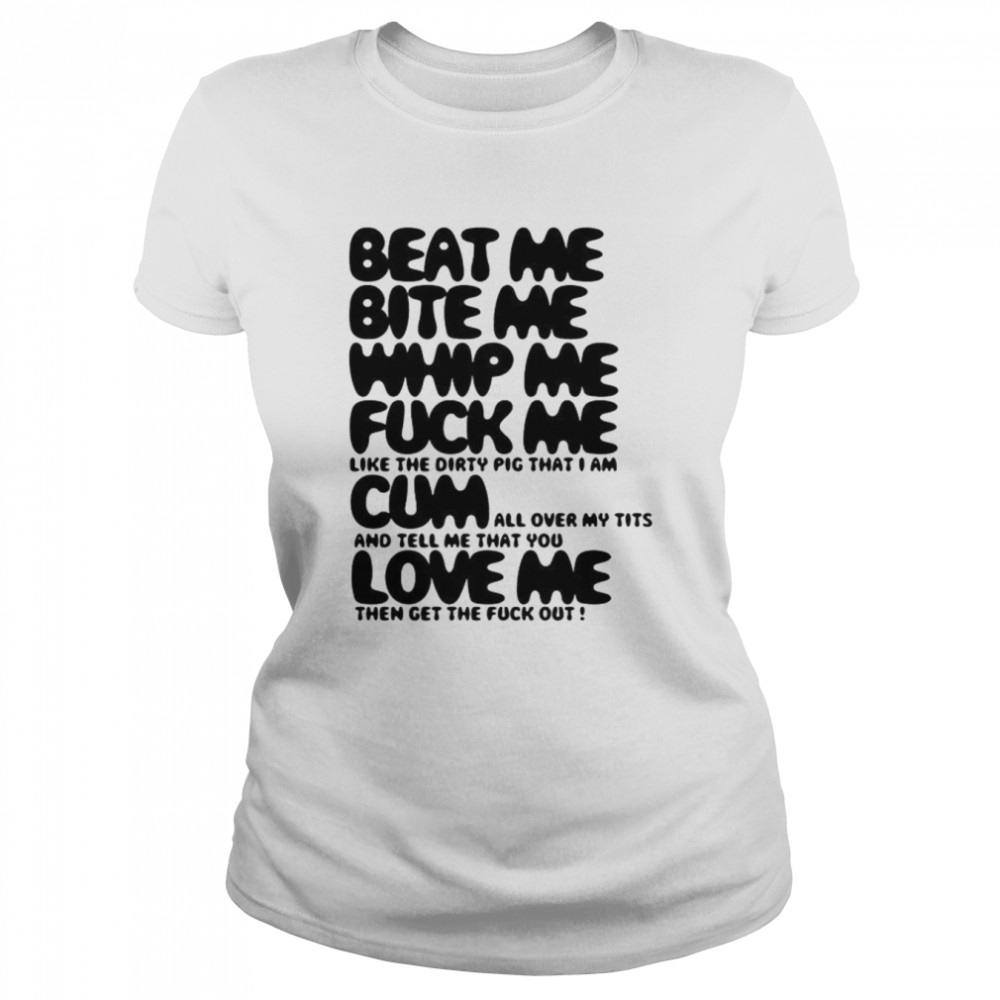 Beat Me Bite Me Whip Me Shirt Classic Women'S T-Shirt