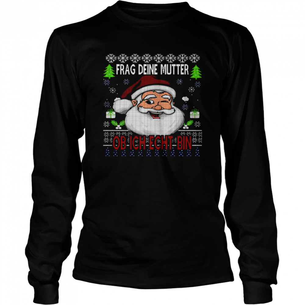 Ugly Ask Your Mother Christmas Shirt Long Sleeved T-Shirt