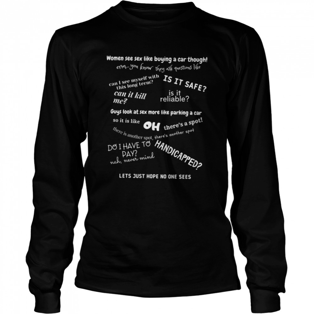Women See Sx Like Buying A New Car Stand Up Comedian Shirt Long Sleeved T-Shirt