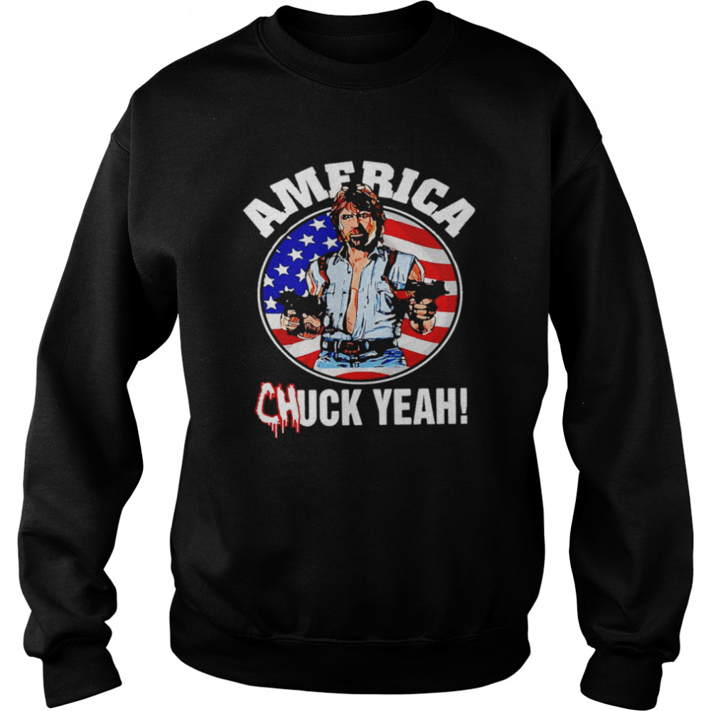 America Chuck Yeah Shirt Unisex Sweatshirt