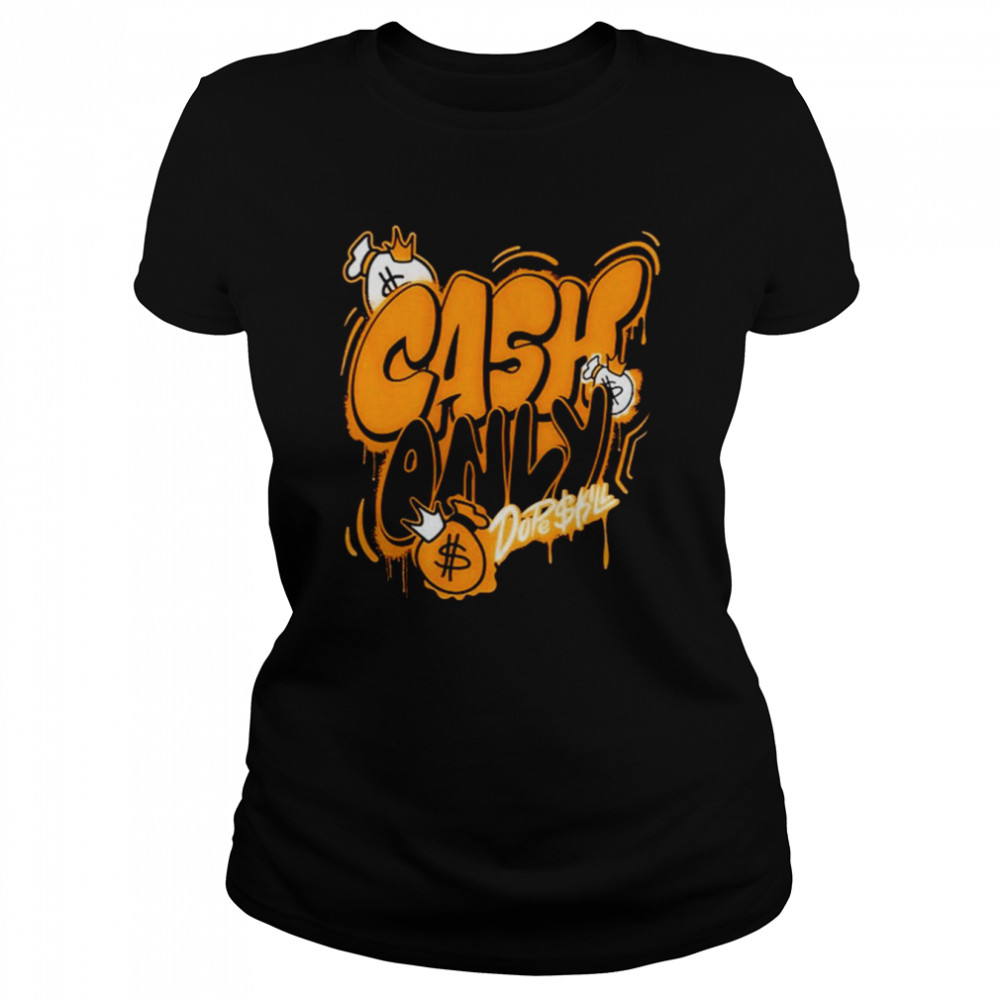 Cash Only Dope Skill Shirt 1 Cash Only Dope Skill Shirt Classic Women'S T-Shirt