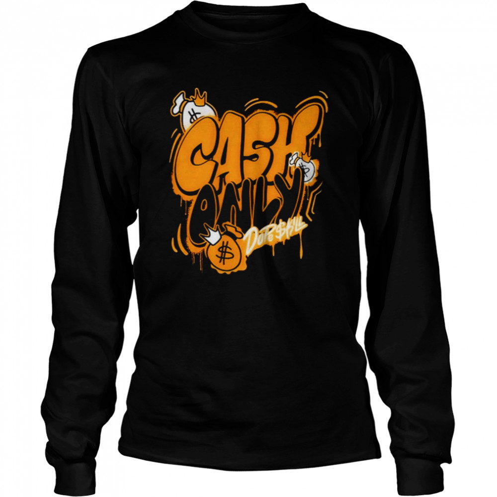 Cash Only Dope Skill Shirt Long Sleeved T-Shirt