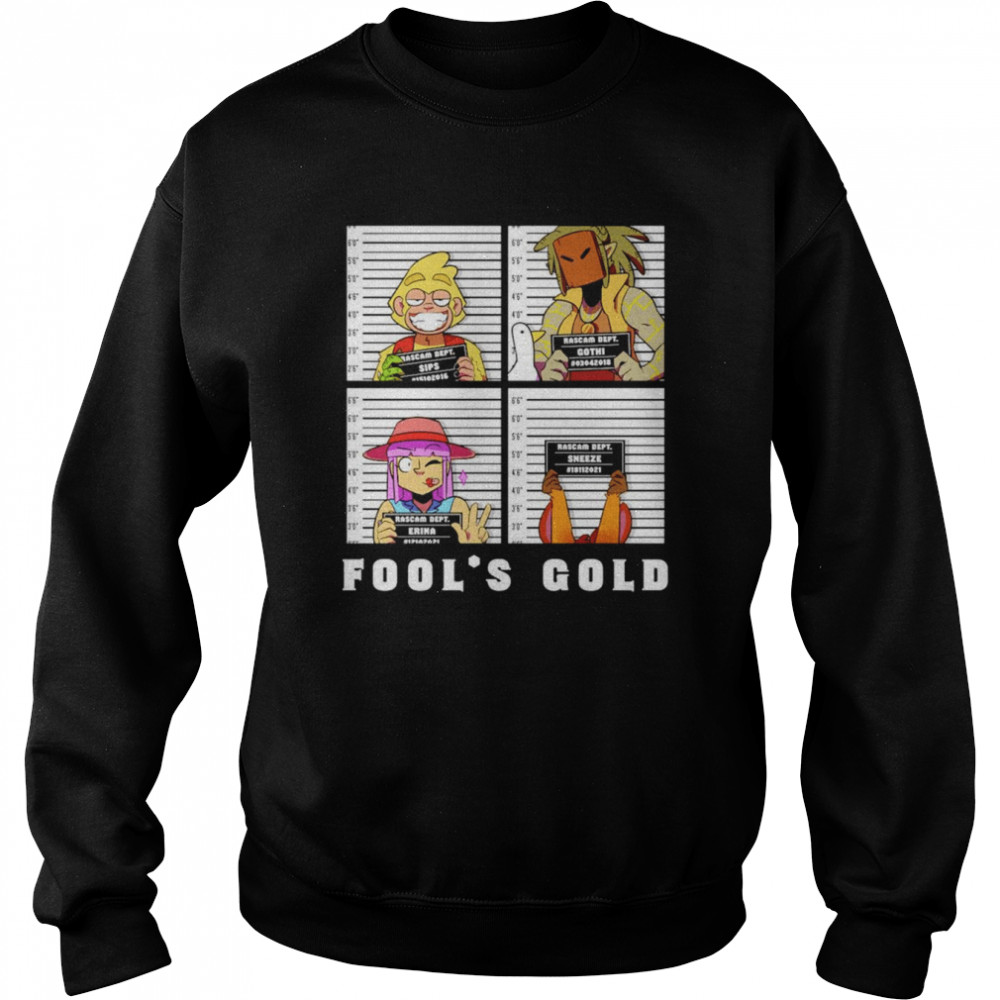 Fool’s Gold Selling Crime Shirt Unisex Sweatshirt