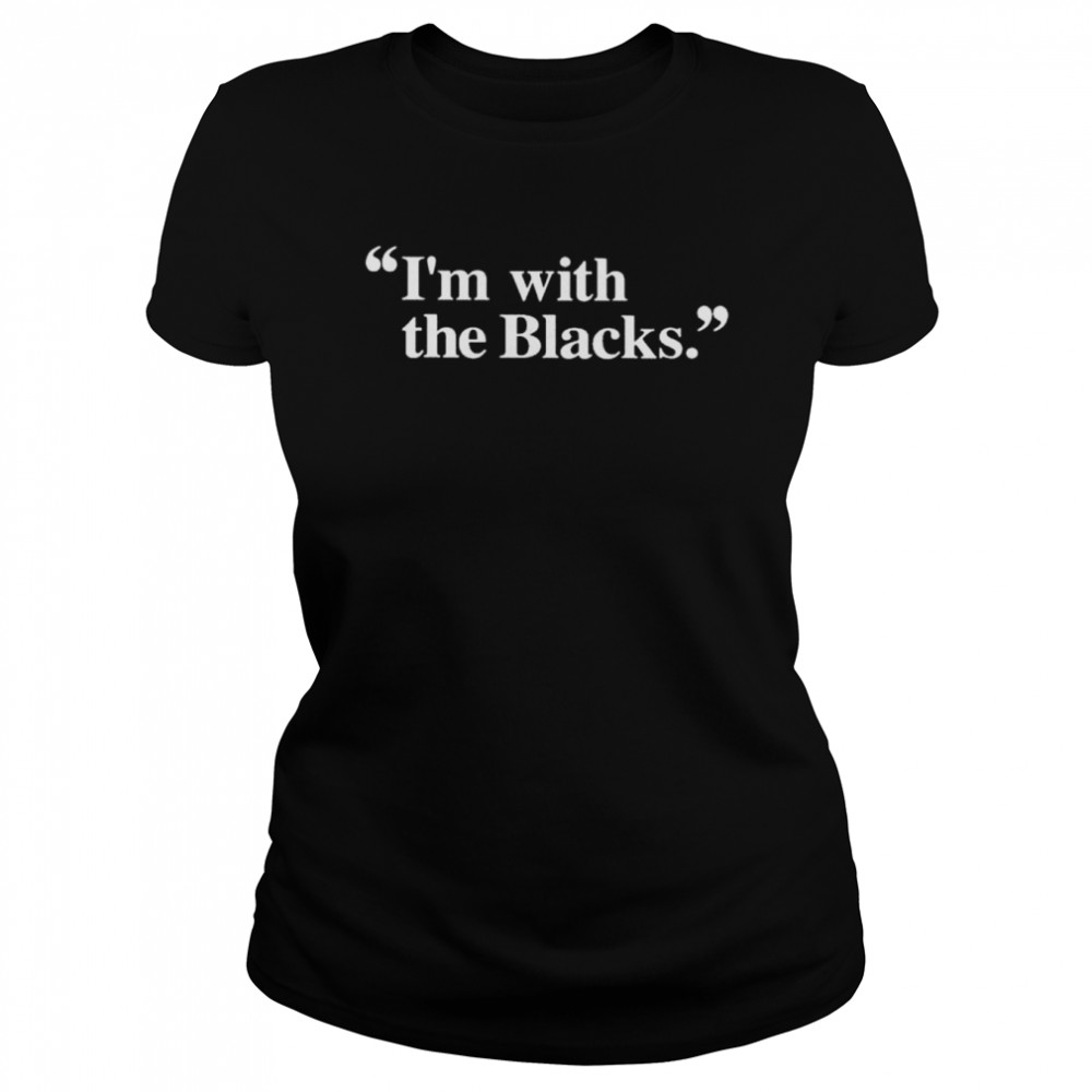 I’m With The Blacks 2022 Shirt Classic Women'S T-Shirt