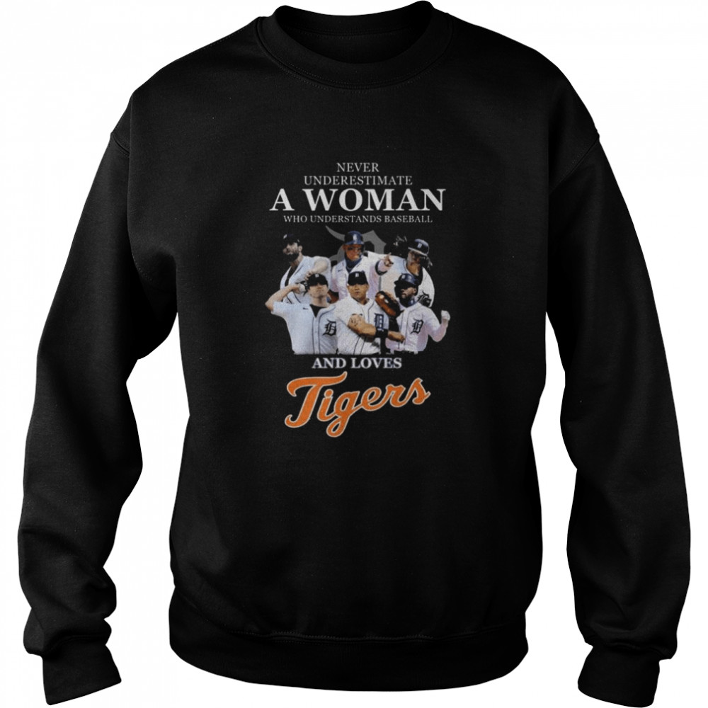 Never Underestimate A Woman Who Understands Baseball And Loves Detroit Tigers 2022 Shirt Unisex Sweatshirt