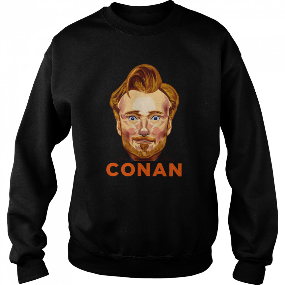American Television Host Conan O’brien Shirt Unisex Sweatshirt