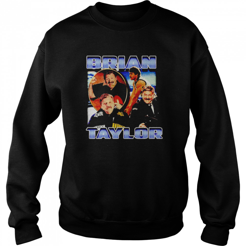 Brian Taylor Shirt Unisex Sweatshirt