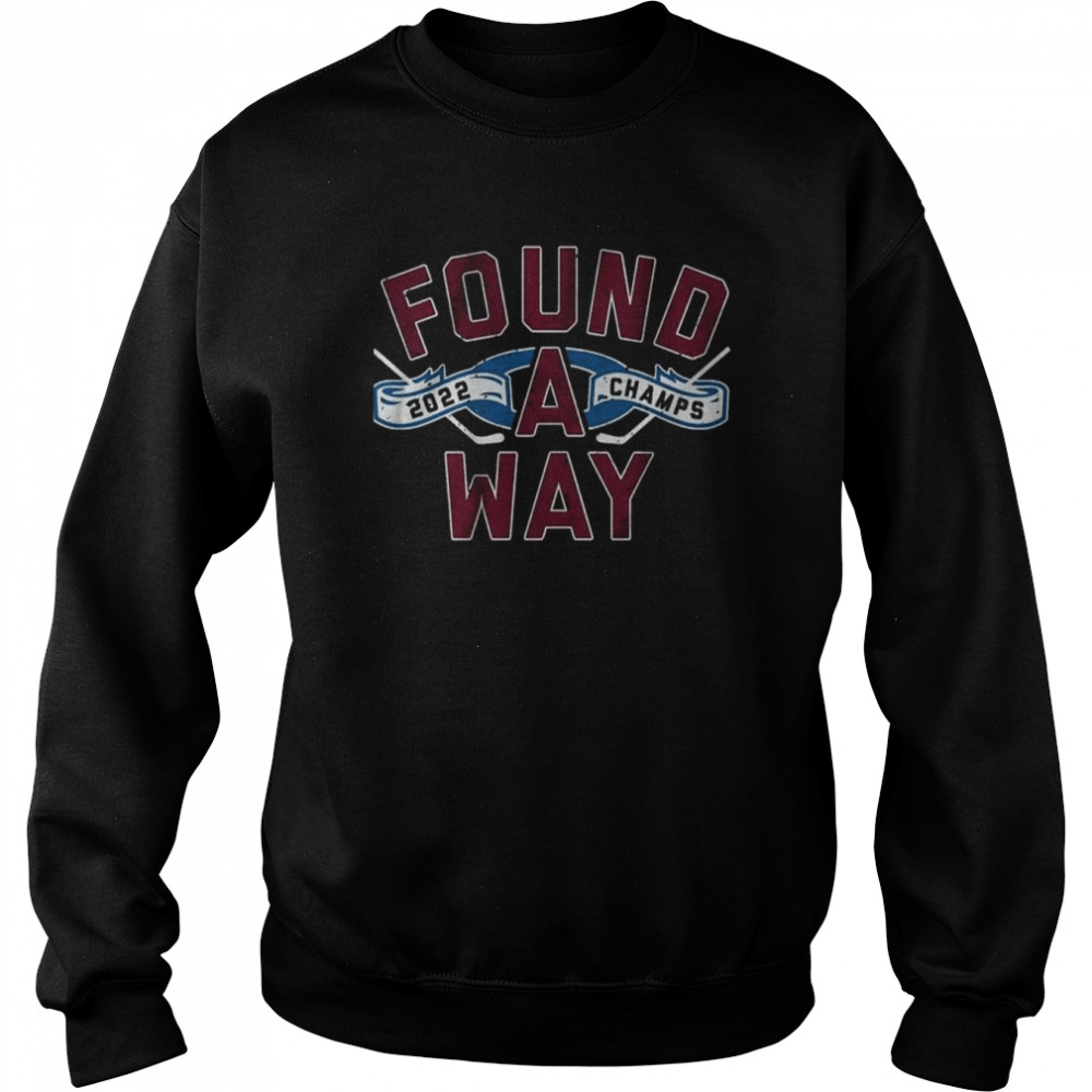 Found A Way For Colorado Avalanche Champs 2022  Unisex Sweatshirt