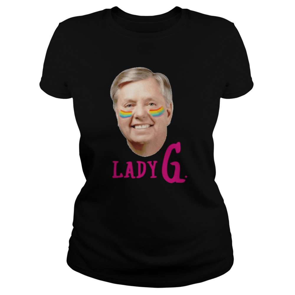 Lady G. Senator Lindsey Graham Gay Pride Lindsey Graham Shirt Classic Women'S T-Shirt