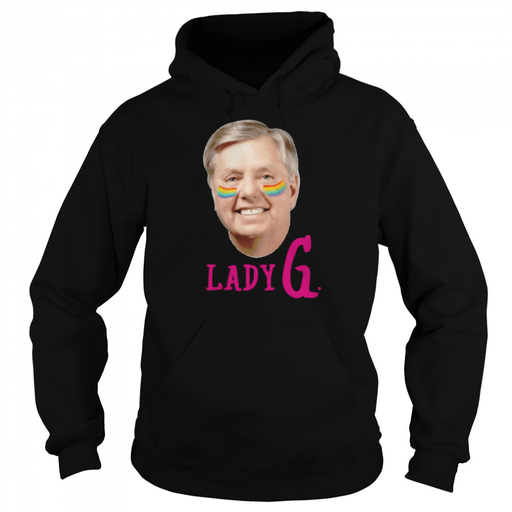 Lady G. Senator Lindsey Graham Gay Pride Lindsey Graham Shirt Unisex Hoodie