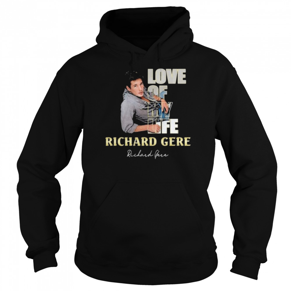 Love Of My Life Richard Gere Signature Shirt Unisex Hoodie