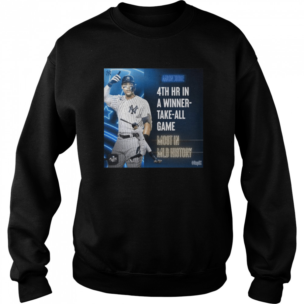 Aaron Judge 4th Hr in a winner take all game Most in MLB history ALDS shirt Unisex Sweatshirt