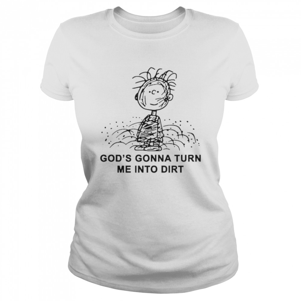 charlie Brown God’s gonna turn me into dirt shirt Classic Women's T-shirt