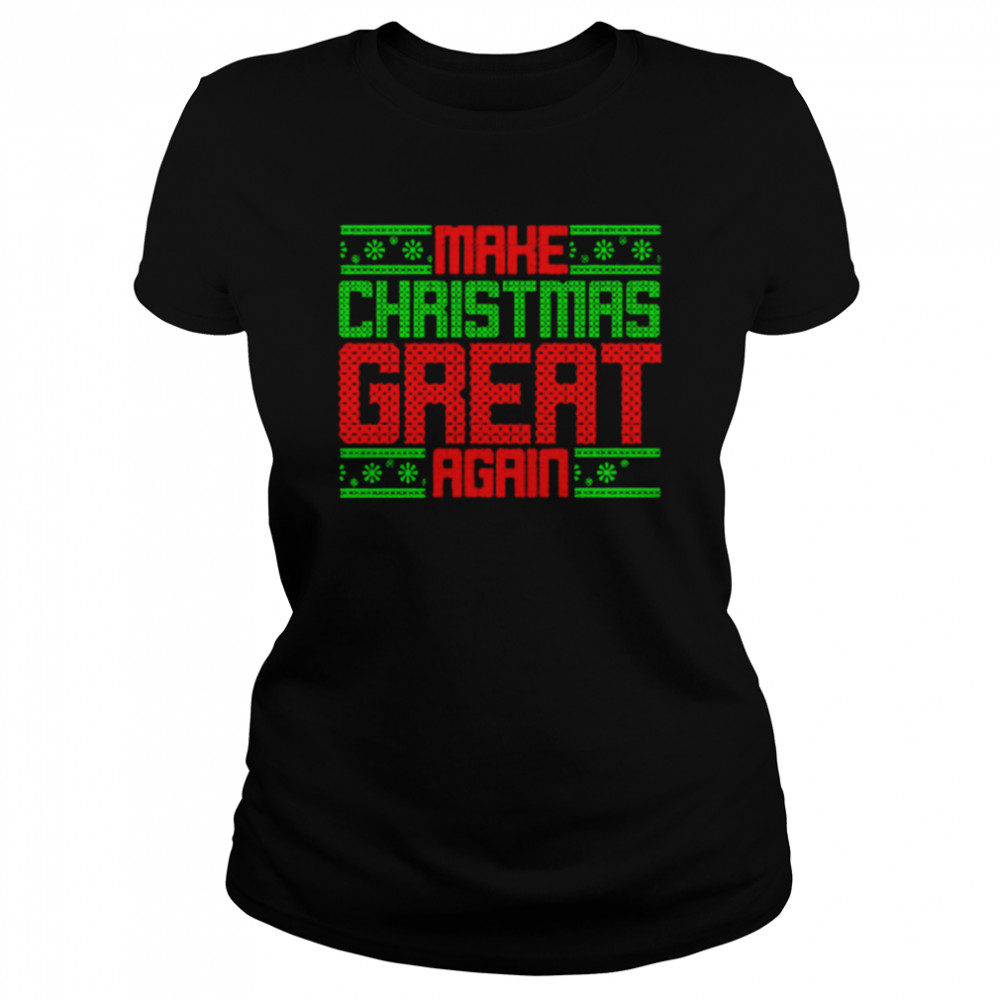 Make Christmas great again shirt Classic Women's T-shirt