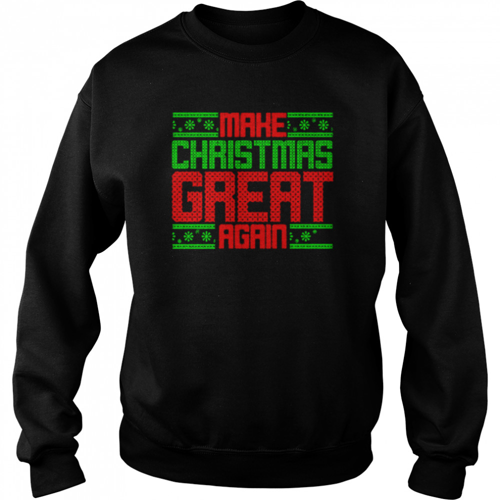 Make Christmas great again shirt Unisex Sweatshirt