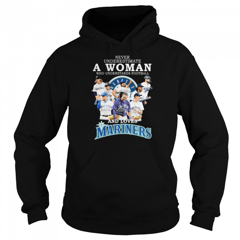 never underestimate a Woman who understands football and loves Seattle Mariners team 2022 signatures shirt Unisex Hoodie
