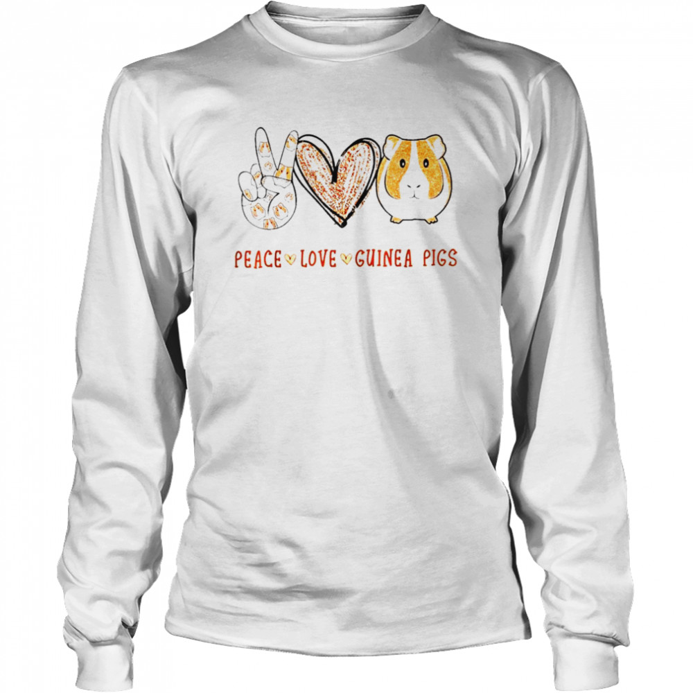 Peace Love Guinea Pigs Shirt Long Sleeved T-Shirt