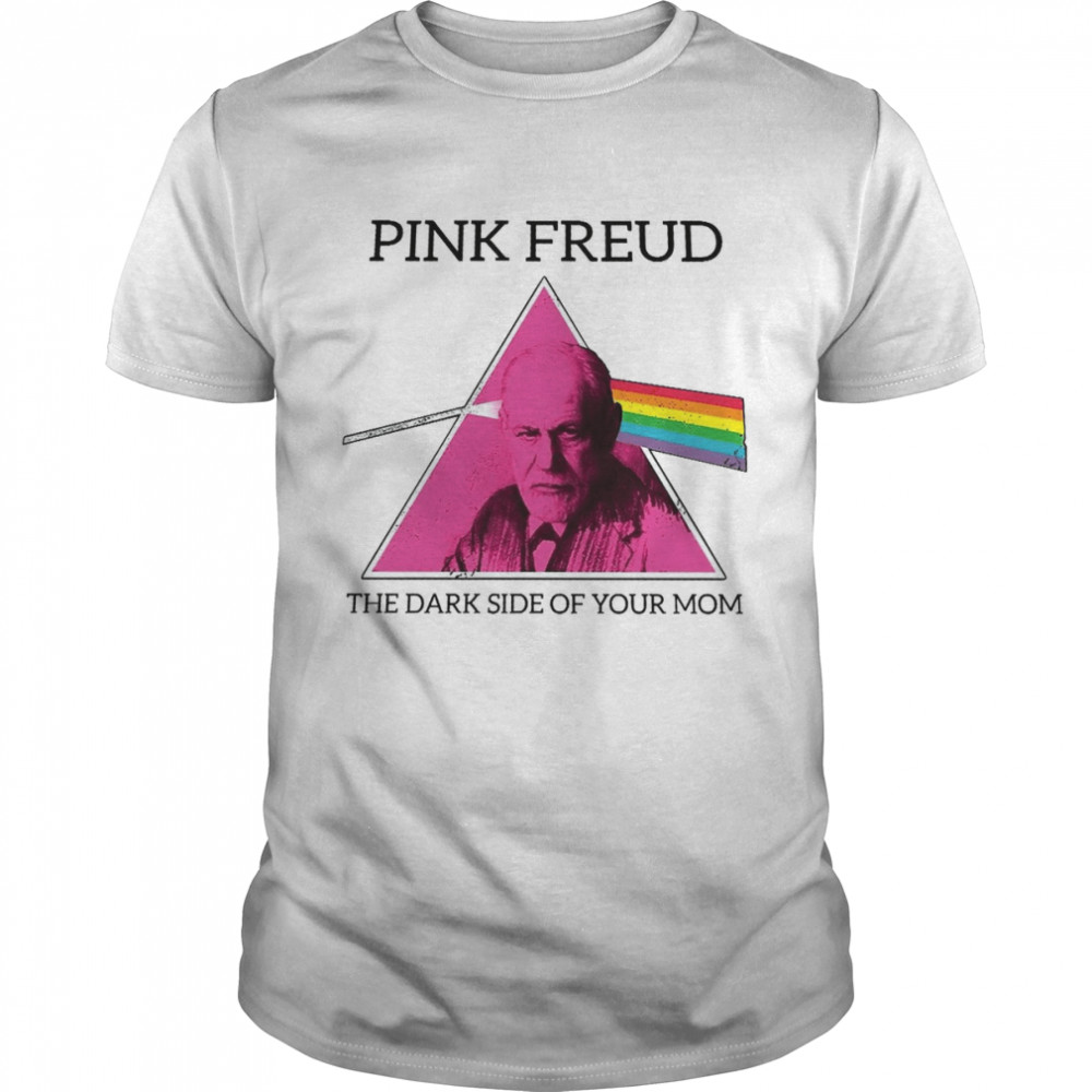 Pink Freud The Dark Side Of Your Mom shirt