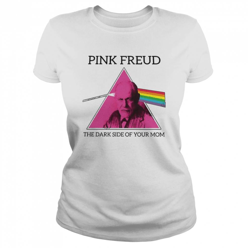 Pink Freud The Dark Side Of Your Mom shirt Classic Women's T-shirt