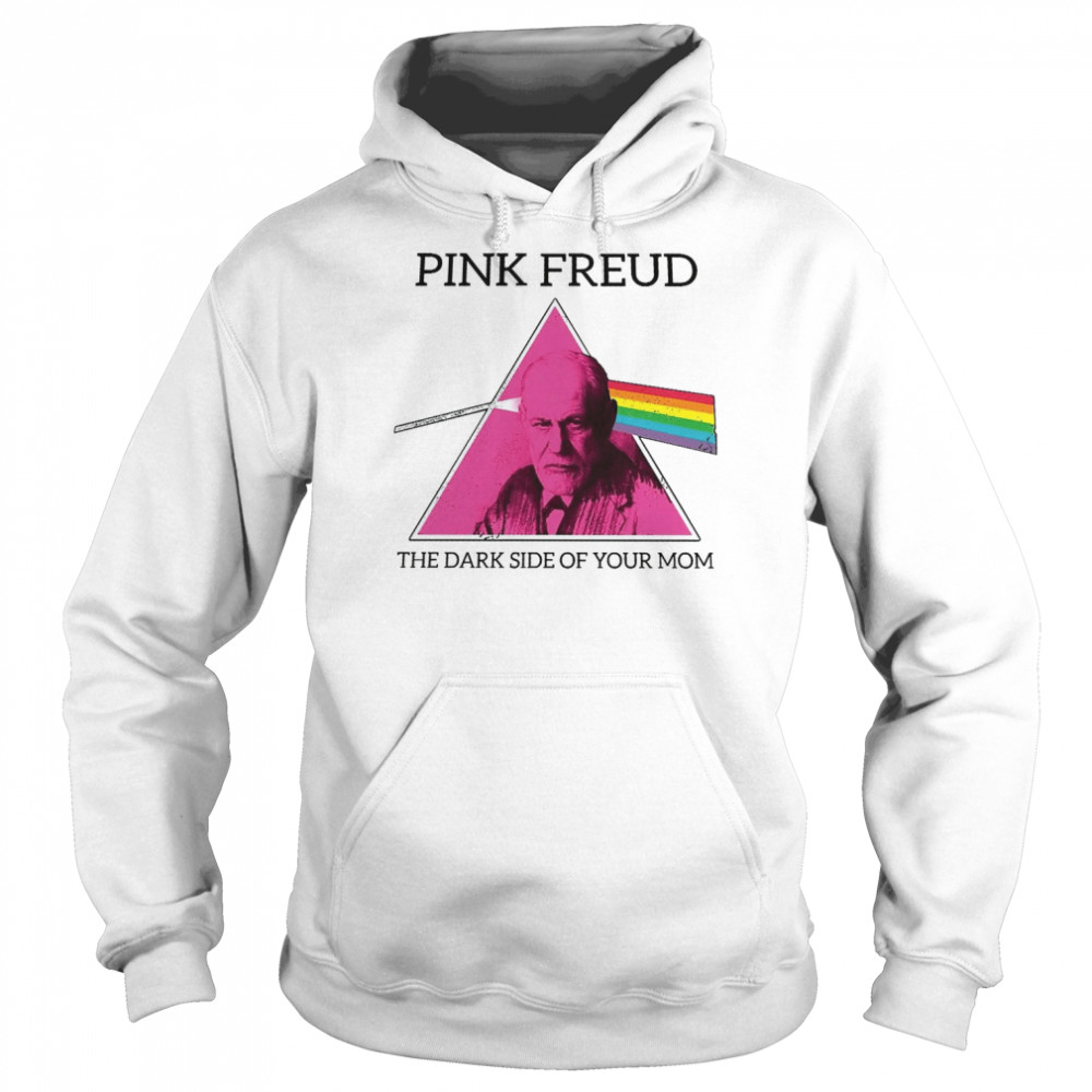 Pink Freud The Dark Side Of Your Mom shirt Unisex Hoodie