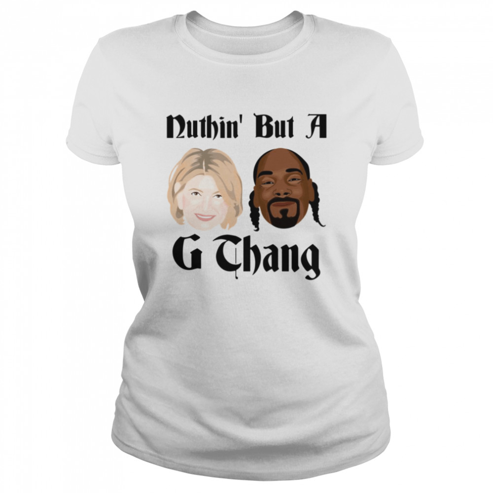 Snoop And Martha Martha Stewart G Thang shirt Classic Women's T-shirt
