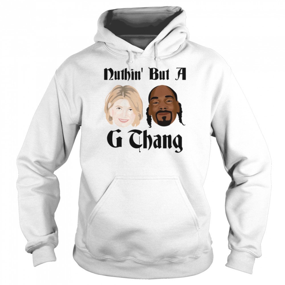 Snoop And Martha Martha Stewart G Thang shirt Unisex Hoodie