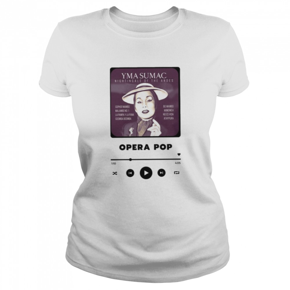 The Opera Pop Legend Yma Sumac shirt Classic Women's T-shirt