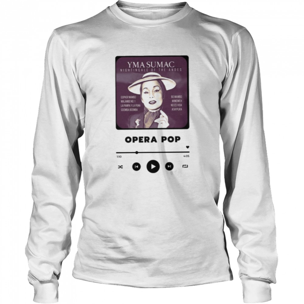The Opera Pop Legend Yma Sumac shirt Long Sleeved T-shirt