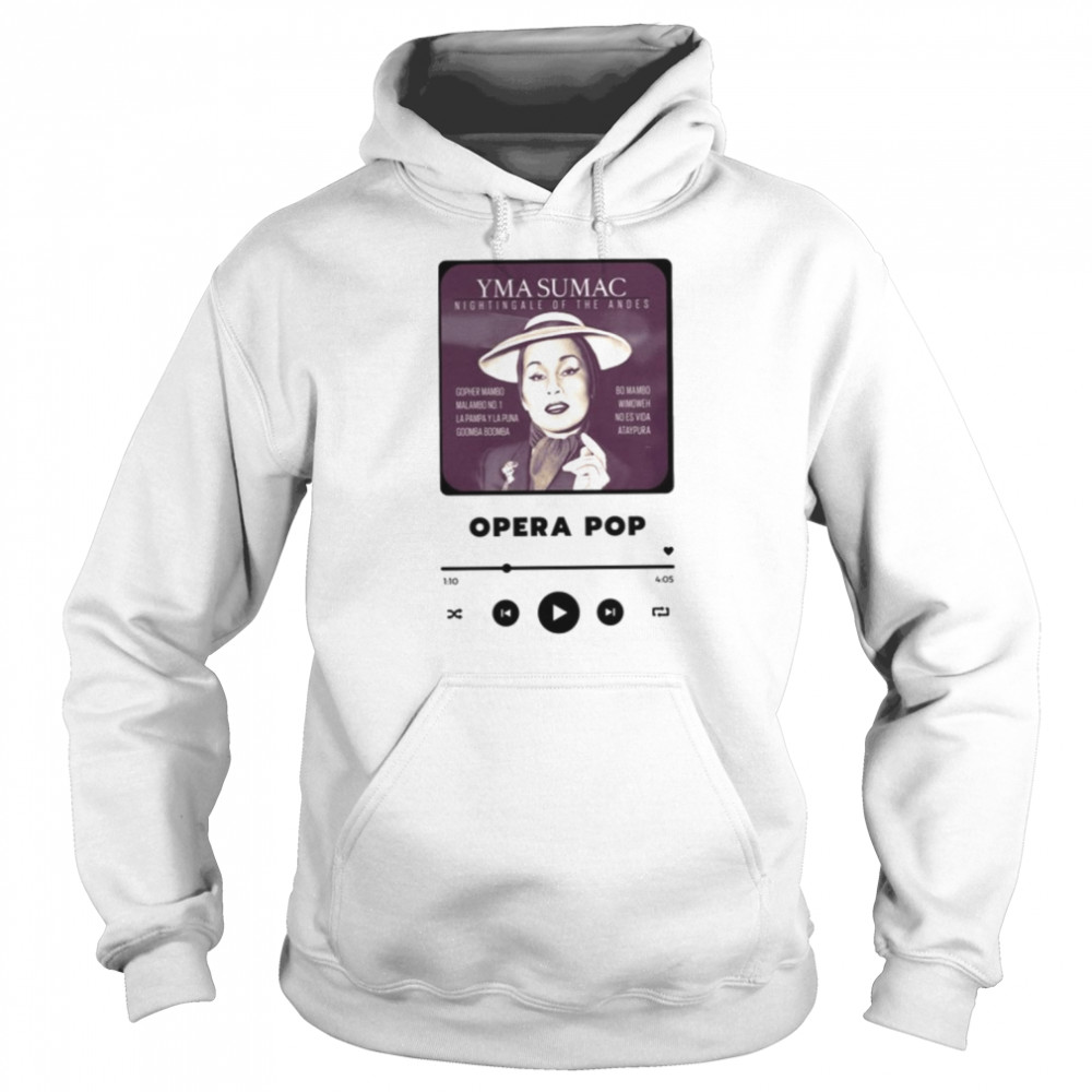 The Opera Pop Legend Yma Sumac shirt Unisex Hoodie