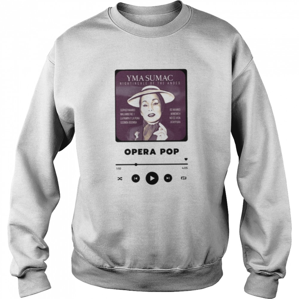 The Opera Pop Legend Yma Sumac shirt Unisex Sweatshirt