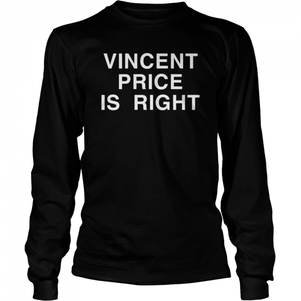 Vincent Price Is Right Shirt Long Sleeved T-Shirt