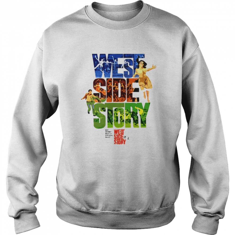 West Side Story Grows Younger shirt Unisex Sweatshirt