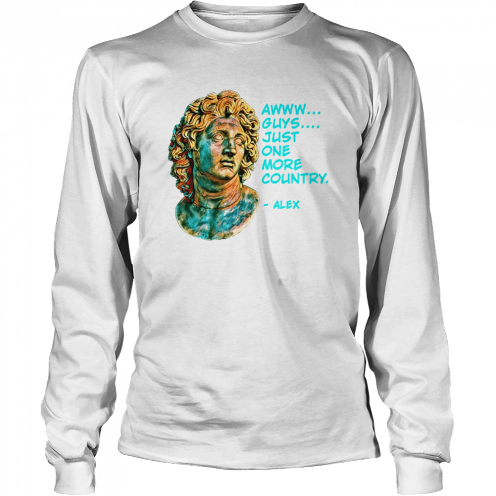 World History Alexander The Great Just One More Country Shirt Long Sleeved T-Shirt
