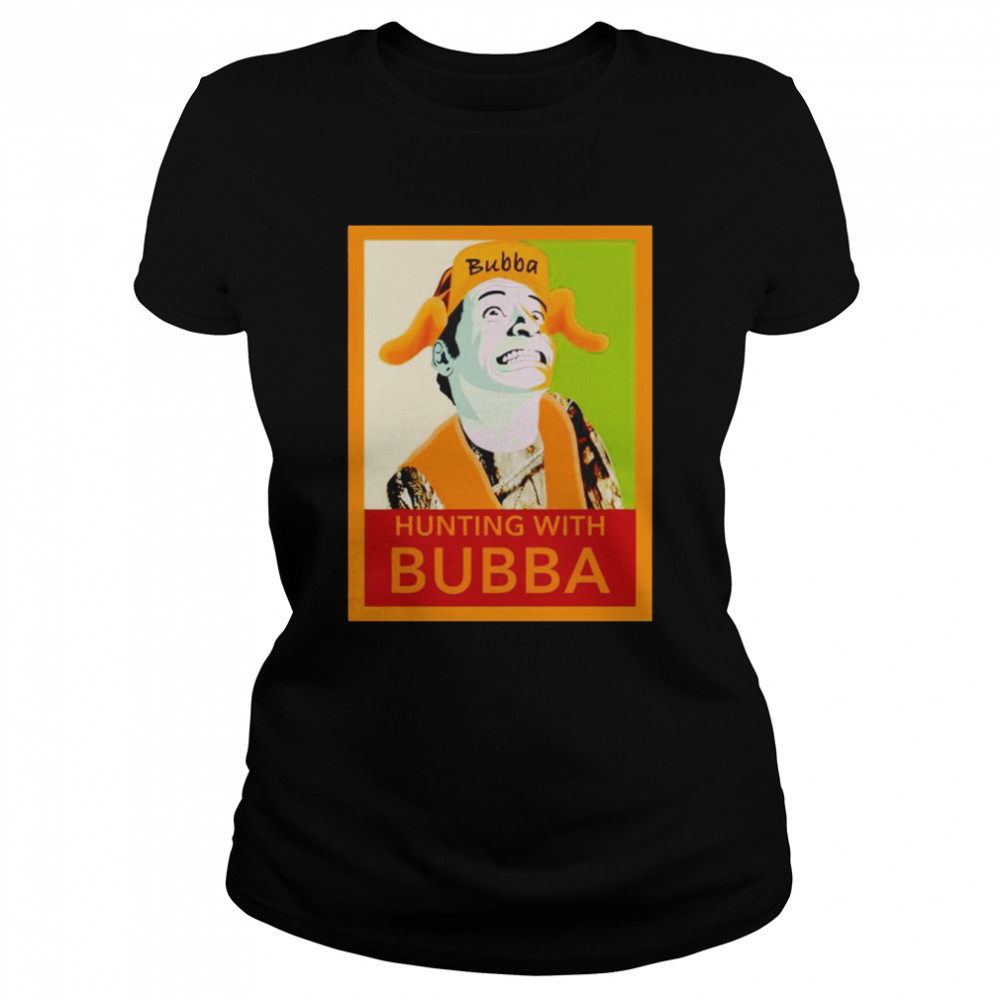 Hunting with bubba shirt Classic Women's T-shirt