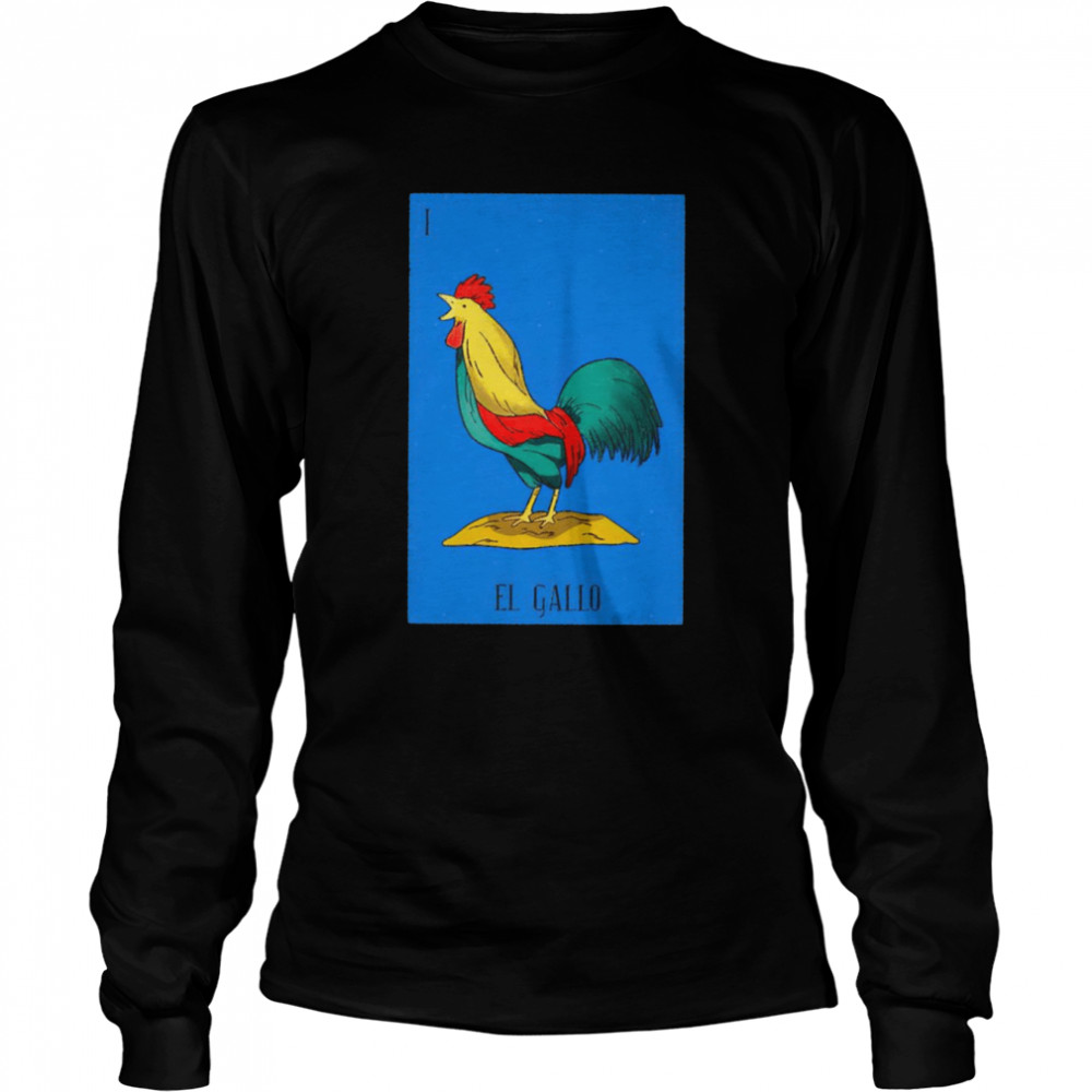 I El Gallo Chicken shirt Long Sleeved T-shirt