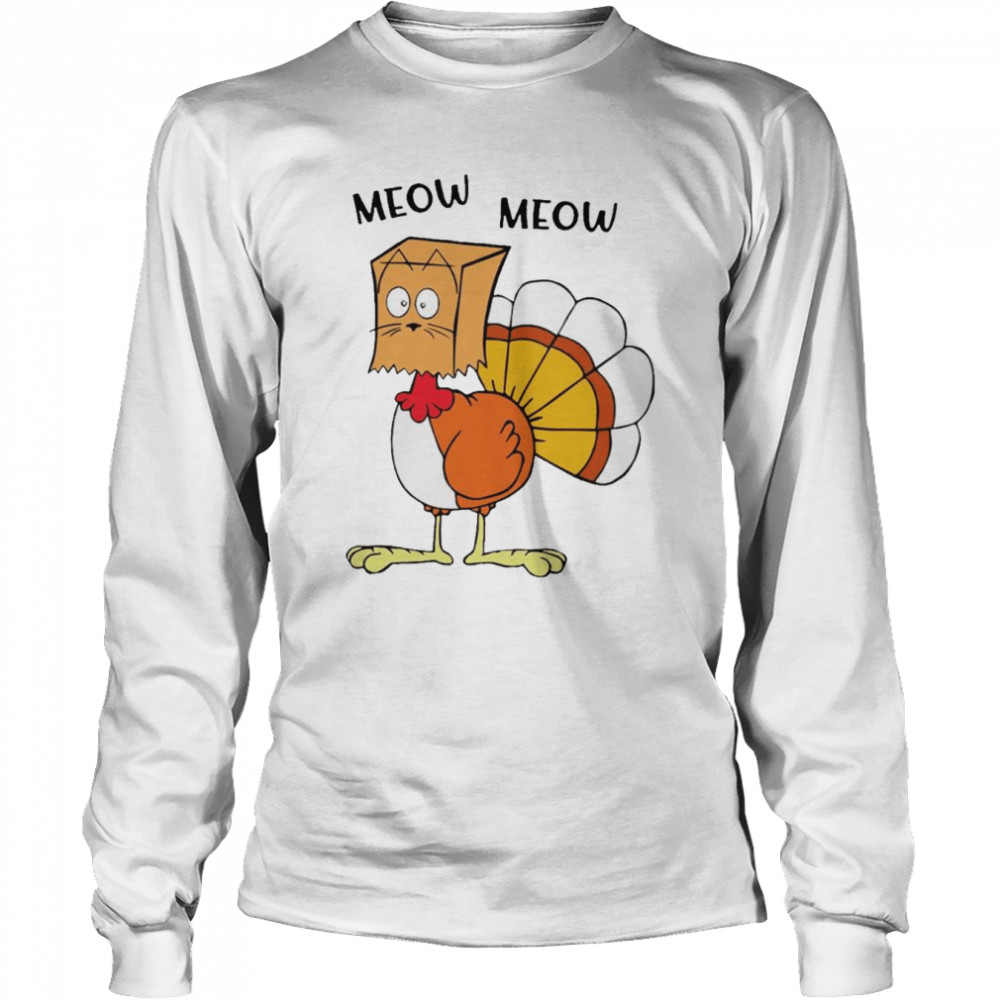 Meow Meow Turkey Thanksgiving Shirt Long Sleeved T-Shirt