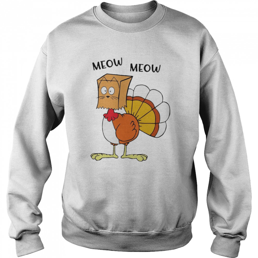 Meow Meow Turkey Thanksgiving Shirt Unisex Sweatshirt