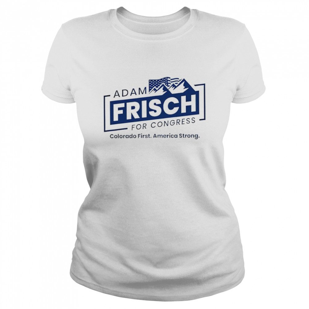 Adam Frisch for congress Colorado shirt Classic Women's T-shirt